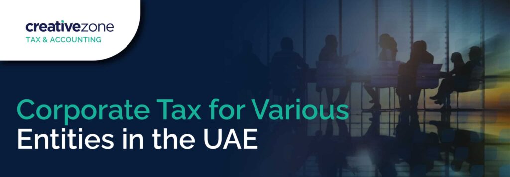 Corporate Tax for Various Entities in the UAE