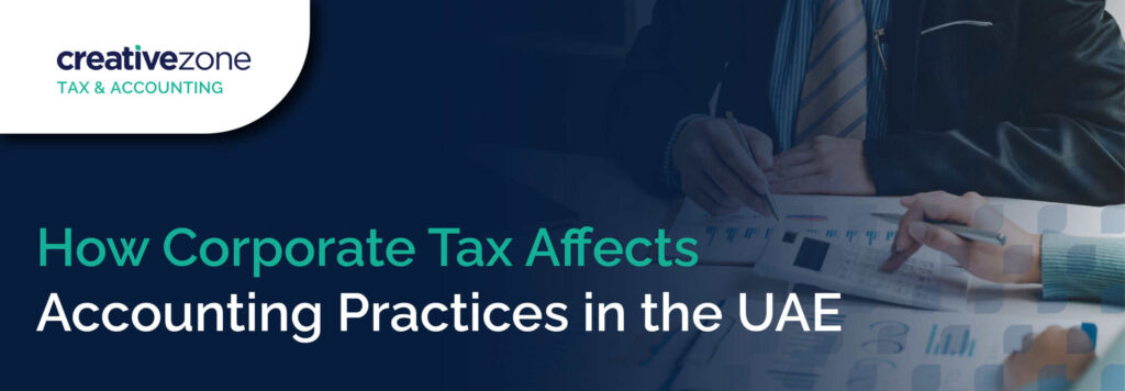 How Corporate Tax Affects Accounting Practices in the UAE